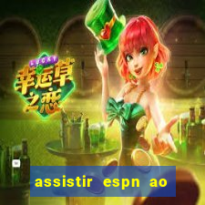 assistir espn ao vivo multicanais